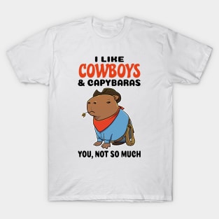 I Like Cowboys and Capybaras you not so much T-Shirt